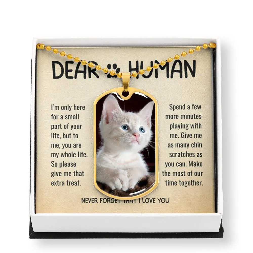 Dear Human From Your Cat Never Forget I love You Photo Dogtag Necklace