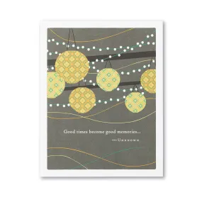 "Good Times Become Good Memories" Birthday Card